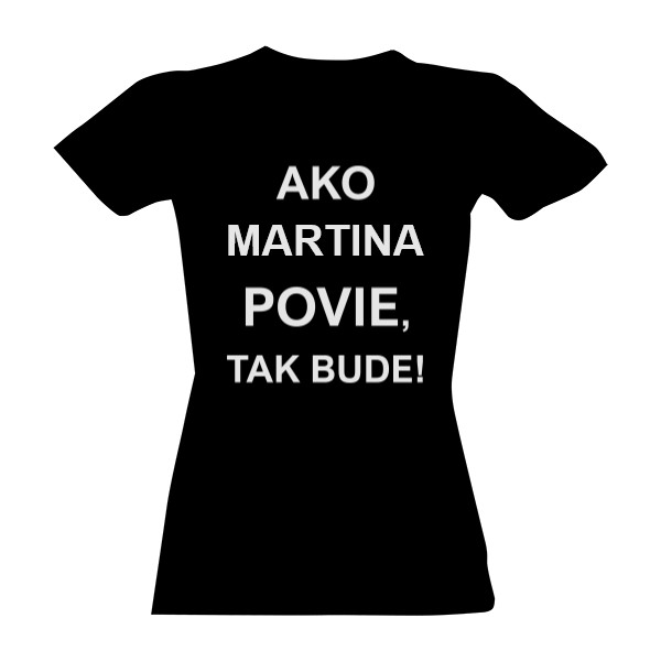 Tričko s potlačou Ako povie, tak bude!