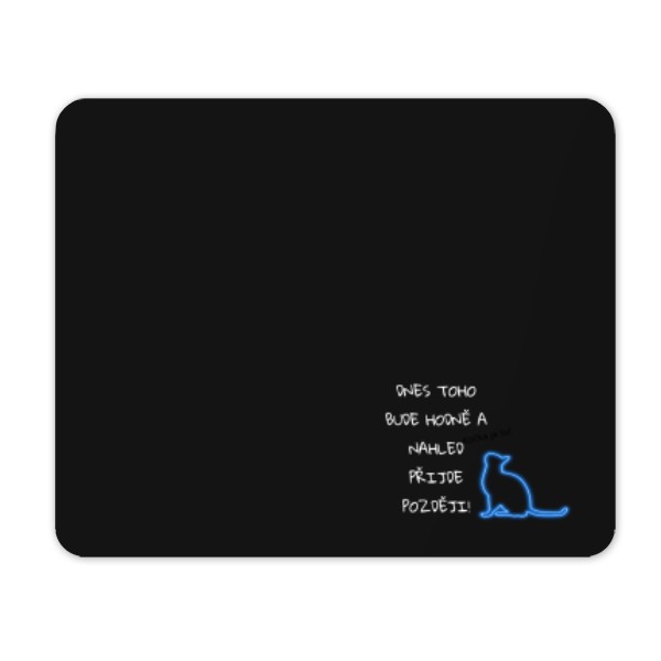 Mouse pad Today it will be .... PC-MASERcz